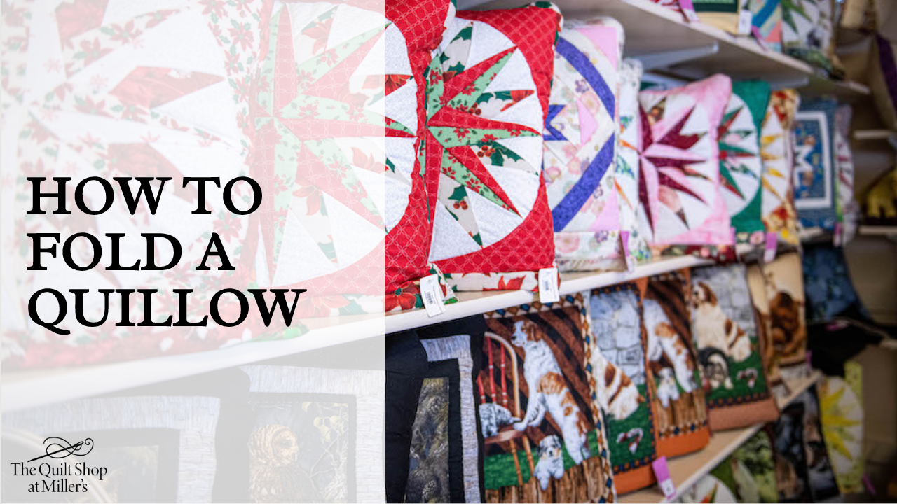 What is a Quillow and How do you Folder it? Quilt Shop at Miller's